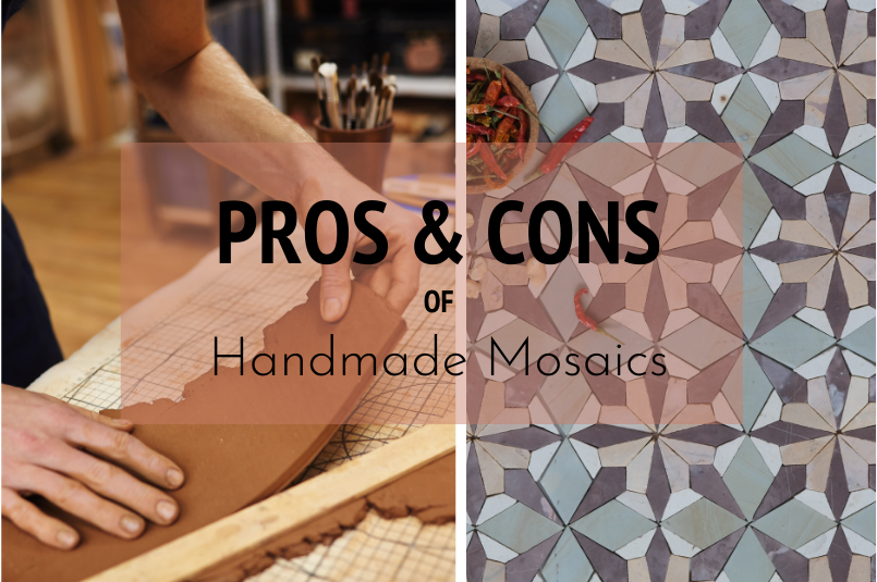 Handmade Mosaic Tiles; Pros and Cons | 4 Main Reasons Why You Should Choose Mosaics
